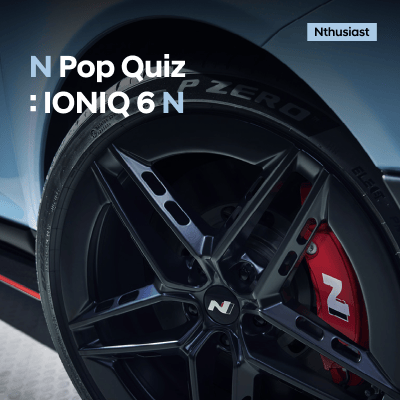 N Pop Quiz : IONIQ 6 N